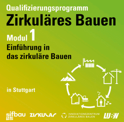 Qualifizierungsprogramm Zirkuläres Bauen | Modul 1: Grundlagenkurs Einführung in das zirkuläre Bauen
